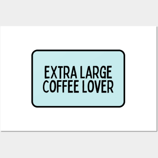 Extra Large Coffee Lover - Coffee Quotes Posters and Art